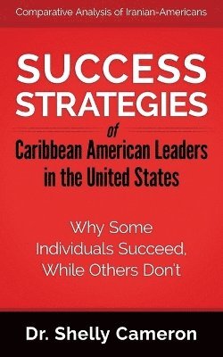 Shelly M Cameron, Shelly M. Cameron - Success Strategies of Caribbean American Leaders in the United States, Häftad