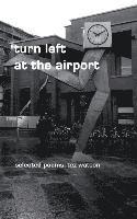 bokomslag turn left at the airport: selected poems by tez watson