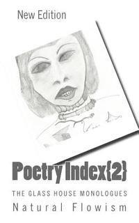 Poetry Index{2}: The Glass House Monologues 1