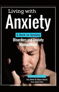 bokomslag Living With Anxiety: A Book on Anxiety Disorders and Anxiety Management