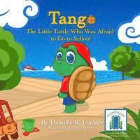 bokomslag Tango -The Little Turtle Who Was Afraid to Go to School.