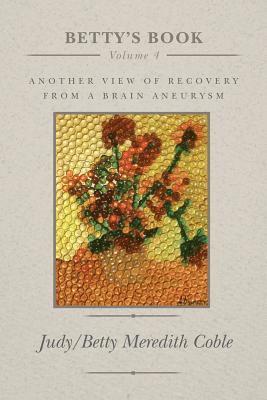 Judith Meredith Coble, Judy/Betty Meredith Coble - Betty's Book: another view of recovery from a brain aneurysm, Häftad