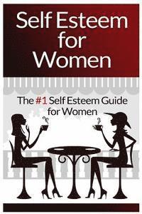 bokomslag Self Esteem For Women: The #1 Self Esteem Guide For Women