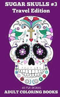 bokomslag Adult Coloring Books: Sugar Skulls # 3 Travel Edition