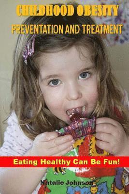 bokomslag Childhood Obesity Prevention And Treatment: Eating Healthy Can Be Fun!