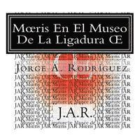 Moeris En El Museo De La Ligadura OE: - ¿Por qué no hay una tecla para la ligadura oe? -preguntó Moeris. 1