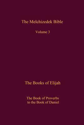 bokomslag The Melchizedek Bible, Volume 3: The Books of Elijah