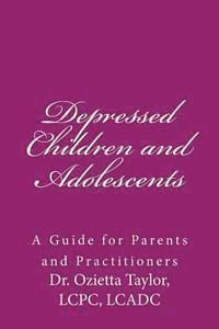 bokomslag Depressed Children and Adolescents: A Guide for Parents and Practitioners