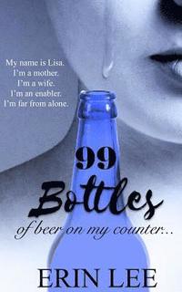 bokomslag 99 Bottles: Diary of an Alcoholic's Wife