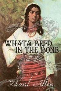 bokomslag What's Bred In the Bone