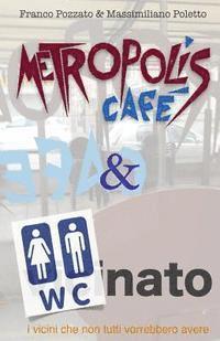 bokomslag Metropolis Cafe' & W.C.nato: i vicini che non tutti vorrebbero avere