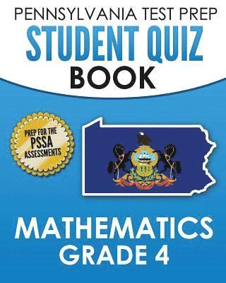 PENNSYLVANIA TEST PREP Student Quiz Book Mathematics Grade 4: Practice and Preparation for the PSSA Mathematics Test 1