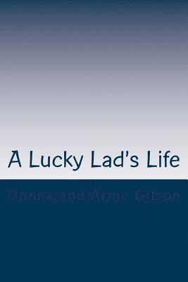 bokomslag A Lucky Lad's Life: A Journey to a surprise ending