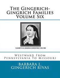 bokomslag The Gingerich-Gingrich Families Volume Six: Westward From Pennsylvania To Missouri