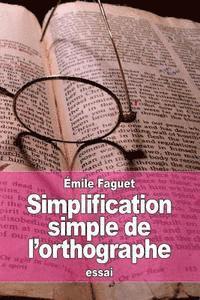 Émile Faguet - Simplification simple de l'Orthographe, Häftad