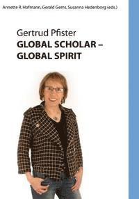 Global Scholar Global Spirit: Gertrude Pfister -- Color Edition 1