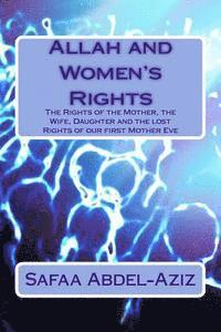 bokomslag Allah and Women's Rights: The Rights of the Mother, the Wife, Daughter and the lost Rights of our first Mother Eve