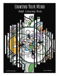 Unwind your Mind: Adult colouring Book 1