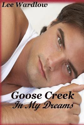 Goose Creek In My Dreams 1