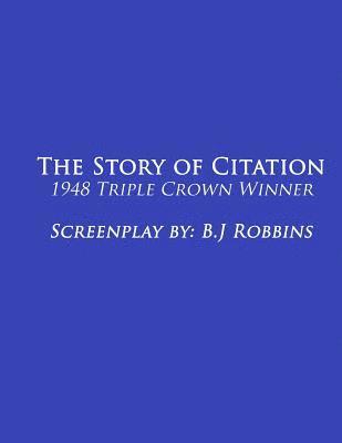 B. J. Robbins - The Story of Citation: 1948 Triple-Crown Winner, Häftad