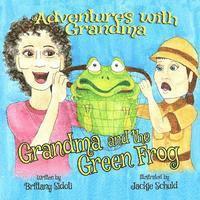 Brittany Sidoti - Adventures with Grandma: Grandma and The Green Frog, Häftad