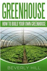 bokomslag Greenhouse: How To build Your Own Greenhouse