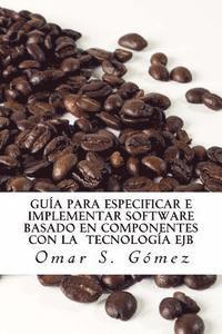 Omar S. Gomez - Guía para especificar e implementar software basado en componentes con la tecnología EJB, Häftad