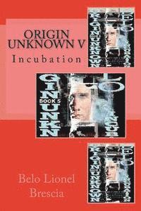 bokomslag Origin Unknown V: Incubation