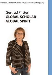bokomslag Global Scholar Global Spirit: Gertrud Pfister (B & W)