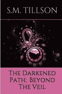 bokomslag The Darkened Path; Beyond The Veil.: Beyond The Veil