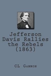 bokomslag Jefferson Davis Rallies the Rebels (1863)