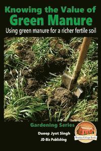 Knowing the Value of Green Manure - Using green manure for a richer fertile soil 1