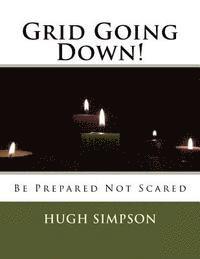 bokomslag Grid Going Down!: Be Prepared Not Scared