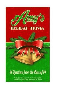 bokomslag Amy's Holiday Trivia: 84 Questions from the Class of '84