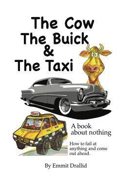 The Cow, the Buick & the Taxi: A Book About Nothing - The Story of the Failure in All of Us 1