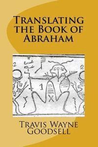 Travis Wayne Goodsell - Translating the Book of Abraham, Häftad. Tillgänglighet: Lägg i varukorg