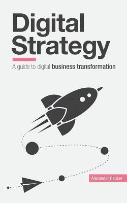 bokomslag Digital Strategy: A Guide to Digital Business Transformation