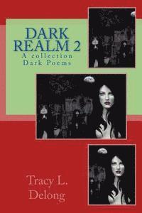 Tracy Lynn DeLong - Dark Realm 2: A Collection of Dark Poems, Häftad
