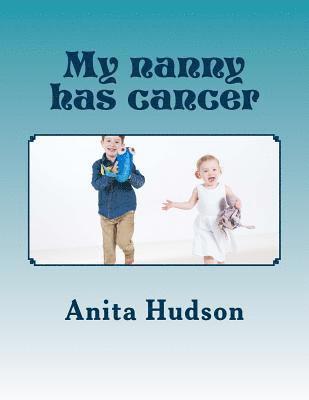 My nanny has cancer: My nanny has cancer 1