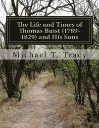bokomslag The Life and Times of Thomas Buist (1789-1829) and His Sons