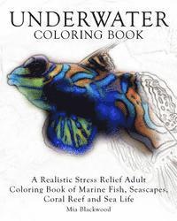bokomslag Underwater Coloring Book: A Realistic Stress Relief Adult Coloring Book of Marine Fish, Seascapes, Coral Reef and Sea Life
