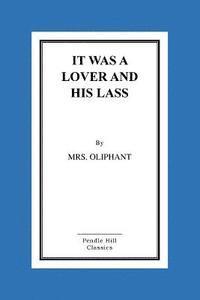 It Was a Lover and His Lass 1