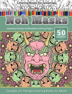 bokomslag Coloring Books for Grownups Noh Masks: Japanese Designs & Mandalas Coloring Pages - Complex Art Therapy Coloring Pages for Adults