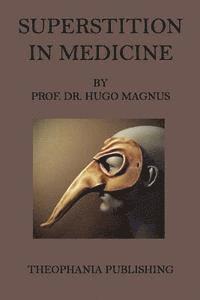 Hugo Magnus - Superstition in Medicine, Häftad