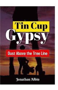 bokomslag Tin Cup Gypsy: Dust Above the Tree Line