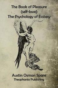 Austin Osman Spare - The Book of Pleasure: The Psychology of Ecstasy, Häftad