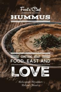bokomslag Hummus. Something about Food, East and Love: Best Hummus Recipes From All Over the World