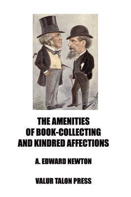 The Amenities of Book-Collecting and Kindred Affections 1