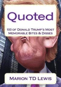 bokomslag Quoted: 100 of Donald Trump's Most Memorable Bites & Disses