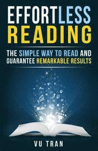 bokomslag Effortless Reading: The Simple Way to Read and Guarantee Remarkable Results